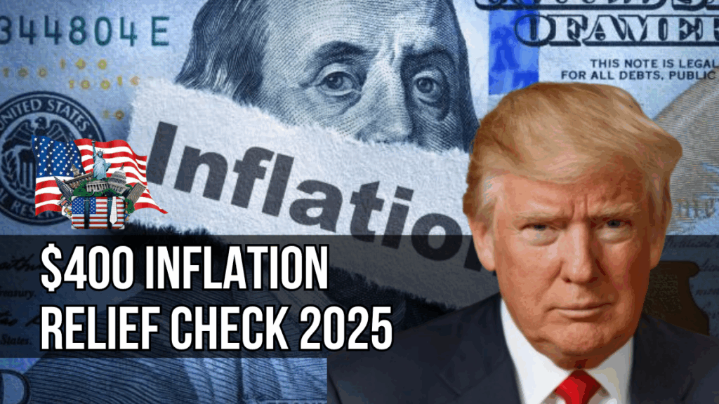 $400 Inflation Relief Check 2025: Automatic Payments, No Application Required