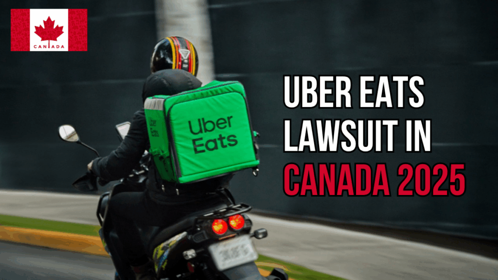 Uber Eats Lawsuit in Canada 2025: Claim Details, Consumer Rights, and Settlement Info
