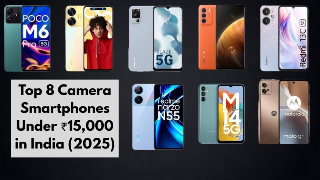 Top 8 Camera Smartphones Under ₹15,000 in India (2025)